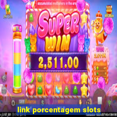 link porcentagem slots